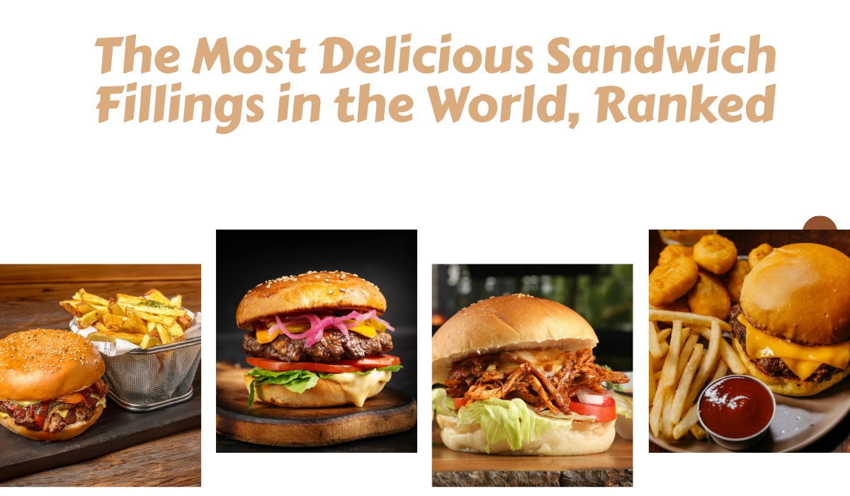 The Most Delicious Sandwich Fillings in the World, Ranked