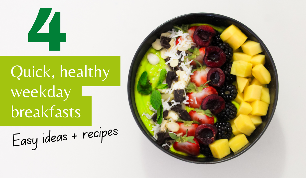 Quick and Healthy 4 Breakfast Ideas for a Busy Morning